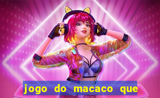 jogo do macaco que ganha dinheiro